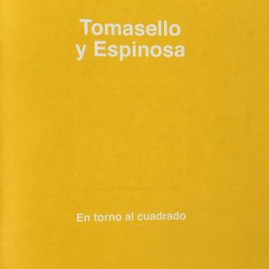 Tomasello y Espinosa / En torno al cuadrado