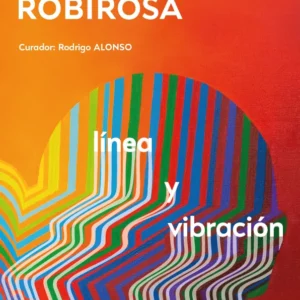 Josefina ROBIROSA «línea y vibración»