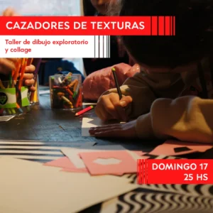 Cazadores de texturas. Taller de dibujo exploratorio y collage