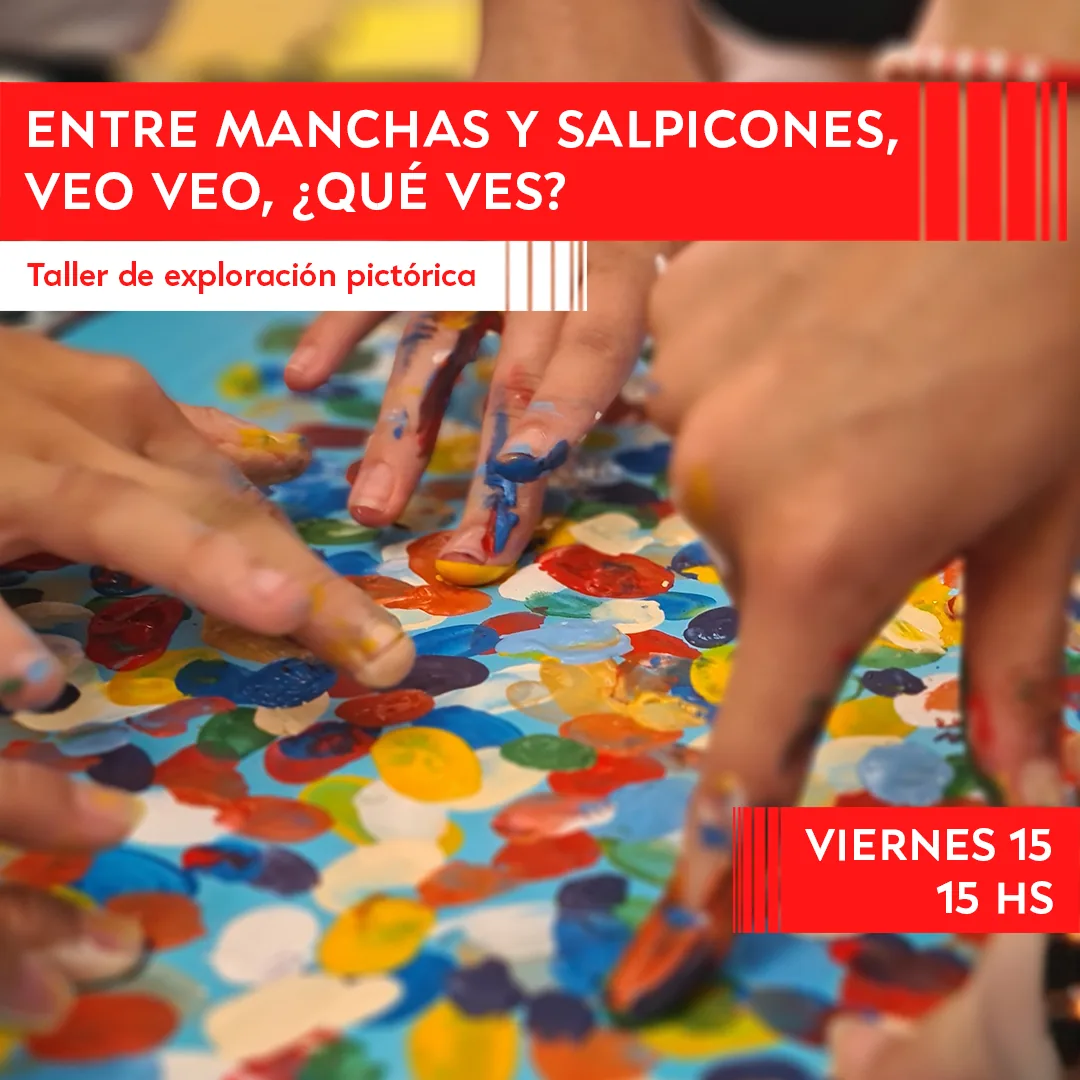 Entre manchas y salpicones, veo veo, ¿qué ves? Taller de exploración pictórica