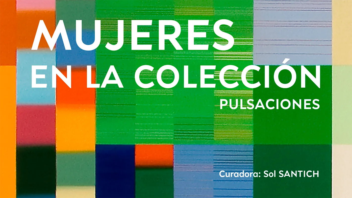 PULSACIONES: MUJERES EN LA COLECCIÓN