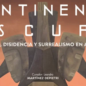 Continente oscuro. Feminidad, disidencia y surrealismo en Argentina